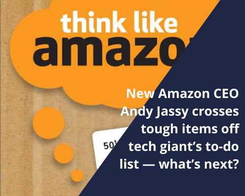 New Amazon CEO Andy Jassy crosses tough items off tech giant’s to-do list — what’s next?