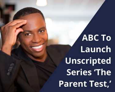 ABC To Launch Unscripted Series ‘The Parent Test,’