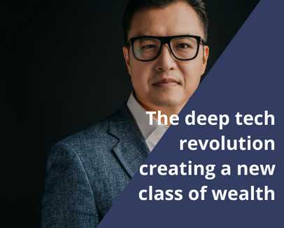 The deep tech revolution creating a new class of wealth