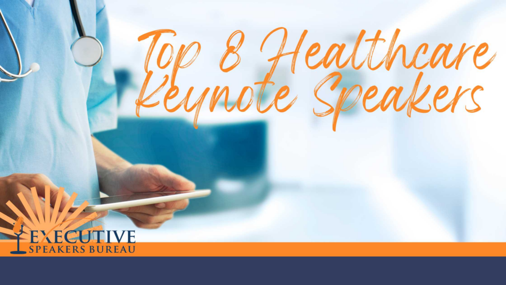 Top 8 Healthcare Keynote Speakers