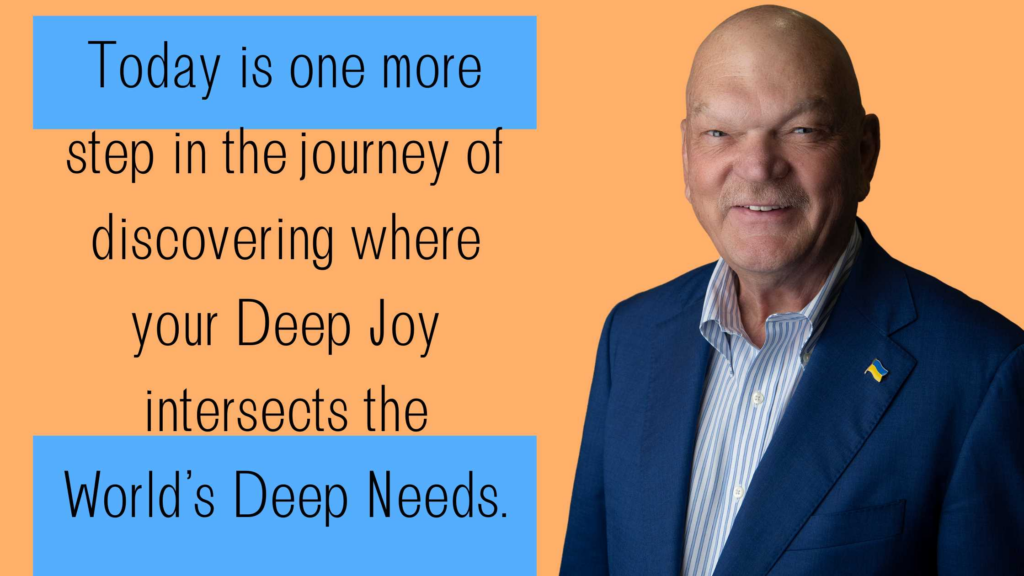 Discovering Where Your Deep Joy Intersects the World’s Deep Needs