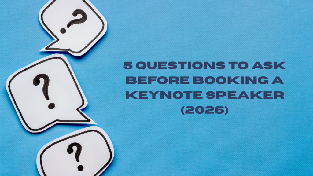 The 5 Questions Every Meeting Planner Should Ask Before Booking a Keynote Speaker in 2026